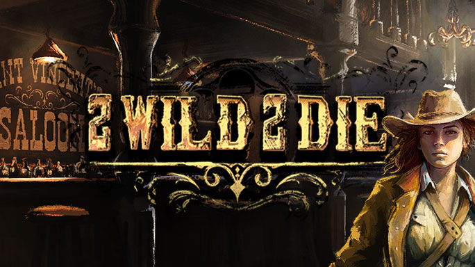 2 Wild 2 Die